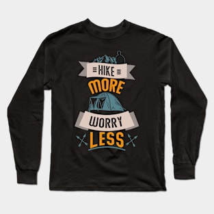 Hike More Worry Less - Hiking tshirt Long Sleeve T-Shirt